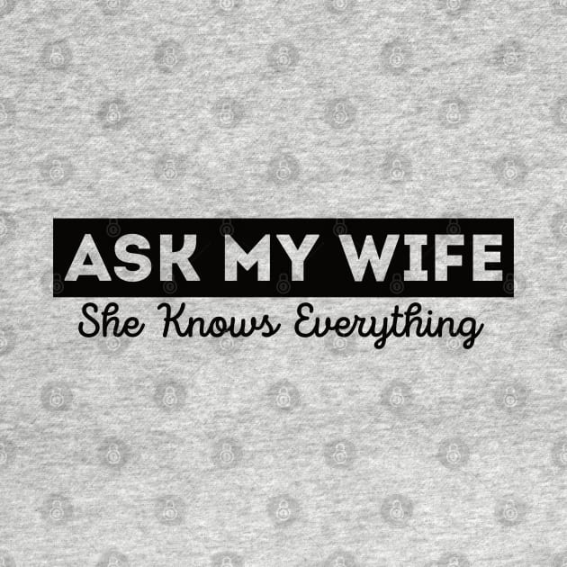 Ask My Wife She Knows Everything Funny Vintage Husband by Gaming champion